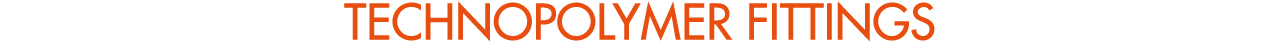 TECHNOPOLYMER FITTINGS