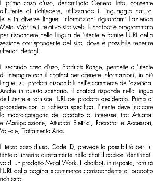 Il primo caso d'uso, denominato General Info, consente all'utente di richiedere, utilizzando il linguaggio naturale e...